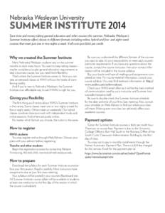 Nebraska Wesleyan University  SUMMER INSTITUTE 2014 Save time and money taking general education and other courses this summer. Nebraska Wesleyan’s Summer Institute offers classes in different formats including online,