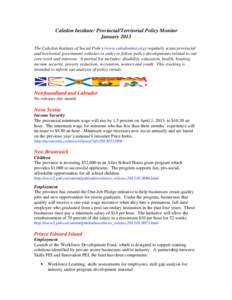 Caledon Institute: Provincial/Territorial Policy Monitor January 2013 The Caledon Institute of Social Policy (www.caledoninst.org) regularly scans provincial and territorial government websites in order to follow policy 