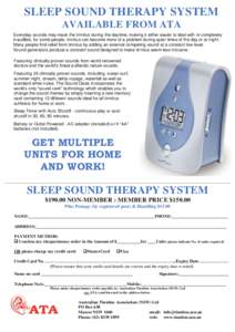 SLEEP SOUND THERAPY SYSTEM AVAILABLE FROM ATA Everyday sounds may mask the tinnitus during the daytime, making it either easier to deal with or completely inaudible, for some people, tinnitus can become more of a problem