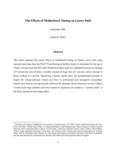 The Effects of Motherhood Timing on Career Path September 2009 Amalia R. Miller 1 Abstract This paper estimates the causal effects of motherhood timing on female career path, using