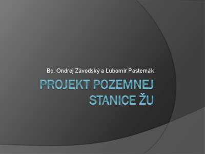 Bc. Ondrej Závodský a Ľubomír Pasternák  BLOKOVÁ SCHÉMA POZEMNEJ STANICE Koncepcia systému prijímacej stanice 