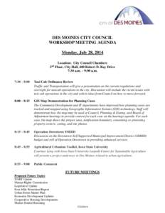 DES MOINES CITY COUNCIL WORKSHOP MEETING AGENDA Monday, July 28, 2014 Location: City Council Chambers 2 Floor, City Hall, 400 Robert D. Ray Drive 7:30 a.m. – 9:00 a.m.