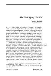 The Heritage of Lincoln James Seaton Michigan State University In “The Problem of Lincoln in Babbitt’s Thought,”1 his scholarly rejoinder to my “Irving Babbitt on Lincoln and Unionism,”2 Richard Gamble argues t
