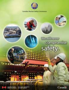 Canadian Nuclear Safety Commission  We will never compromise