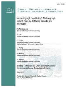 LBNL-5585E  Achieving high mobility ZnO:Al at very high growth rates by dc filtered cathodic arc deposition R. Mendelsberg