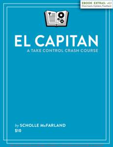 EBOOK EXTRAS: v1.1  Downloads, Updates, Feedback EL CAPITAN A TAKE CONTROL CRASH COURSE