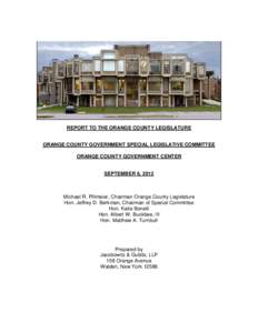 REPORT TO THE ORANGE COUNTY LEGISLATURE ORANGE COUNTY GOVERNMENT SPECIAL LEGISLATIVE COMMITTEE ORANGE COUNTY GOVERNMENT CENTER SEPTEMBER 6, 2012