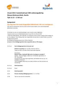 16 juni 2016 Aansluitend aan VOB Ledenvergadering Nieuwe Buitensociëteit, Zwolle Tijd: 13.15 – 17.00 uur Symposium Op weg naar de maatschappelijke bibliotheek: HR voor werkgevers Over hoe de componenten van het sociaa