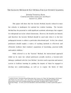 THE SOCRATIC METHOD IS NOT OPTIMAL FOR LAW STUDENT LEARNING JENNIFER THURSWELL RADIS COMPARATIVE EDUCATION LAW AND POLICY AUGUST 13, 2014 This paper will show that the Socratic Method, heavily utilized in most law school