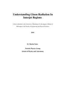 Understanding Gluon Radiation In Interjet Regions A thesis submitted to the University of Manchester for the degree of Master of Philosophy in the Faculty of Engineering and Physical Sciences  2010