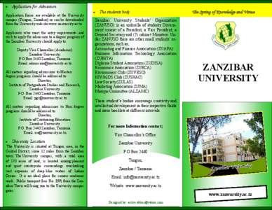 Application for Admission Application forms are available at the University campus (Tunguu, Zanzibar) or can be downloaded from the University website www.zanvarsity.ac.tz. Applicants who meet the entry requirements and 