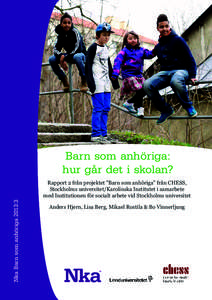 Barn som anhöriga: hur går det i skolan? Nka Barn som anhöriga 2013:3 Rapport 2 från projektet ”Barn som anhöriga” från CHESS, Stockholms universitet/Karolinska Institutet i samarbete