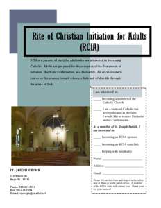 Rite of Christian Initiation for Adults (RCIA) RCIA is a process of study for adults who are interested in becoming