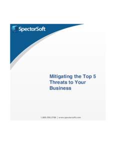 Mitigating the Top 5 Threats to Your Business[removed] | www.spectorsoft.com