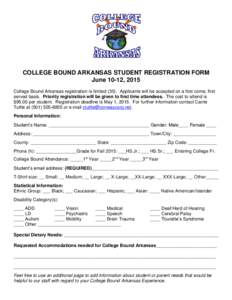 COLLEGE BOUND ARKANSAS STUDENT REGISTRATION FORM June 10-12, 2015 College Bound Arkansas registration is limitedApplicants will be accepted on a first come, first served basis. Priority registration will be given 