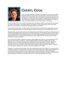 CHERYL COOK Cheryl Cook was appointed by Agriculture Secretary Tom Vilsack as Acting Chief Information Officer on April 30, 2012. In this position, Cook provides executive leadership for all USDA Information Technology (