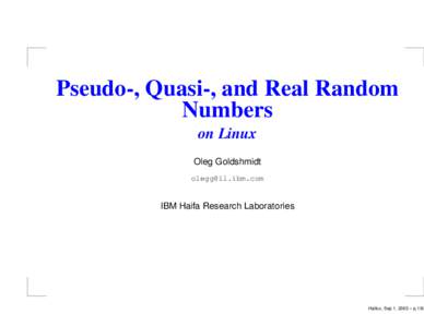 Pseudo-, Quasi-, and Real Random Numbers on Linux Oleg Goldshmidt 