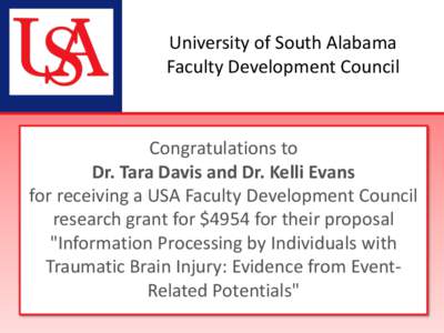 University of South Alabama Faculty Development Council Congratulations to Dr. Tara Davis and Dr. Kelli Evans for receiving a USA Faculty Development Council