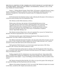 MINUTES OF A MEETING OF THE CUMBERLAND COUNTY BOARD OF TAXATION HELD AT 525 ELMER STREET, VINELAND, NEW JERSEY, ON WEDNESDAY, MARCH 5, 2014, AT 5:00 P.M., PURSUANT TO DUE NOTICE. Present: A. William Biondi, President, Pa