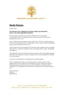 Media Release 20 April 2012 TCT Supreme Court challenge to the Tamar Valley pulp mill permit – Gunns’ costs order application dismissed The Tasmanian Supreme Court today ordered that the Tasmanian Conservation Trust 