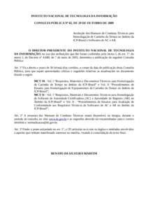 INSTITUTO NACIONAL DE TECNOLOGIA DA INFORMAÇÃO CONSULTA PÚBLICA Nº 02, DE 29 DE OUTUBRO DE 2009 Avaliação dos Manuais de Condutas Técnicas para Homologação de Carimbo do Tempo no âmbito da ICP-Brasil e Software