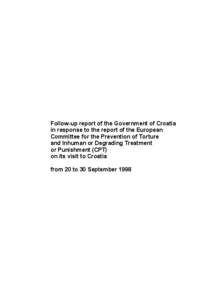 Follow-up report of the Government of Croatia in response to the report of the European Committee for the Prevention of Torture and Inhuman or Degrading Treatment or Punishment (CPT) on its visit to Croatia