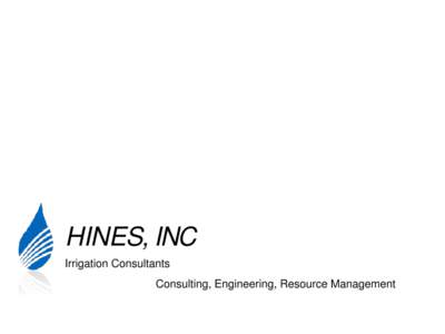 HINES, INC Irrigation Consultants Consulting, Engineering, Resource Management Water in the West Most Water Use is in