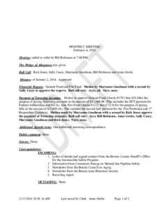 MONTHLY MEETING February 6, 2014 Meeting: called to order by Bill Robinson at 7:00 PM. The Pledge of Allegiance was given. Roll Call: Rick Jones, Sally Casey, Maryanne Goodman, Bill Robinson and Anna Grobe. Minutes: of J