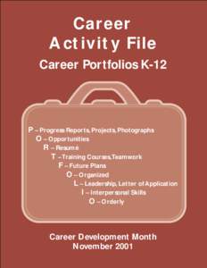 Career Activity File Career Portfolios K-12 P – Progress Reports, Projects, Photographs O – Opportunities