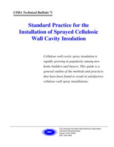 CIMA Technical Bulletin #3  Standard Practice for the Installation of Sprayed Cellulosic Wall Cavity Insulation Cellulose wall cavity spray insulation is