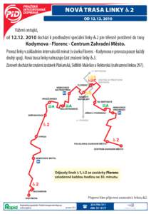 NOVÁ TRASA LINKY  2 ODVážení cestující, oddochází k prodloužení speciální linky 2 pro tělesně postižené do trasy Kodymova - Florenc - Centrum Zahradní Město.