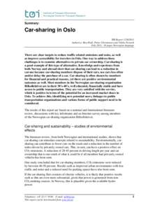 Summary:  Car-sharing in Oslo TØI ReportAuthor(s): May Hald, Petter Christiansen and Vibeke Nenseth Oslo 2011, 54 pages Norwegian language