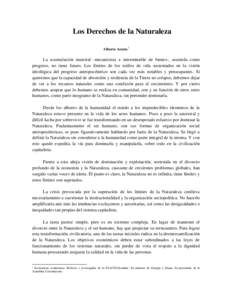 Los Derechos de la Naturaleza Alberto Acosta1 La acumulación material -mecanicista e interminable de bienes-, asumida como progreso, no tiene futuro. Los límites de los estilos de vida sustentados en la visión ideoló