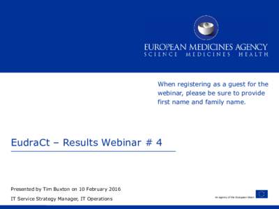 When registering as a guest for the webinar, please be sure to provide first name and family name. EudraCt – Results Webinar # 4