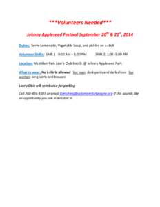 ***Volunteers Needed*** Johnny Appleseed Festival September 20th & 21st, 2014 Duties: Serve Lemonade, Vegetable Soup, and pickles on a stick Volunteer Shifts: Shift 1 9:00 AM – 1:00 PM  Shift 2: 1:00 -5:00 PM