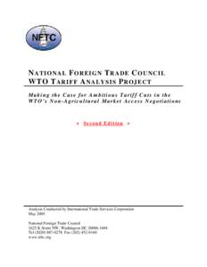 NATIONAL FOREIGN TRADE COUNCIL WTO T A R I F F A N A L Y S I S P R O J E C T Making the Case for Ambitious Tariff Cuts in the WTO’s Non-Agricultural Market Access Negotiations  ½