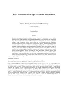 Risk, Insurance and Wages in General Equilibrium  Ahmed Mushfiq Mobarak and Mark Rosenzweig Yale University October 2014 Abstract
