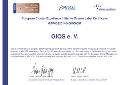 European Cluster Excellence Initiative Bronze Label Certificate: GER033201404GOC0057 GIQS e. V. was benchmarked according to a benchmarking approach developed and performed by the 