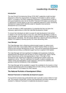 Introduction The new Clinical Commissioning Group (CCG) 360o Leadership model has been designed to reflect the requirements of emerging CCG leaders to deliver system reform. It is based on the NHS Leadership Framework, a