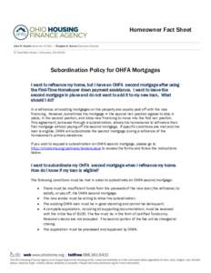 Homeowner Fact Sheet  Subordination Policy for OHFA Mortgages I want to refinance my home, but I have an OHFA second mortgage after using the First-Time Homebuyer down payment assistance. I want to leave the second mortg