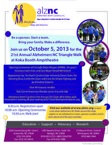 Be a sponsor. Start a team. Bring your family. Make a difference. Join us on October 5, 2013 for the 21st Annual Alzheimers NC Triangle Walk at Koka Booth Ampitheatre