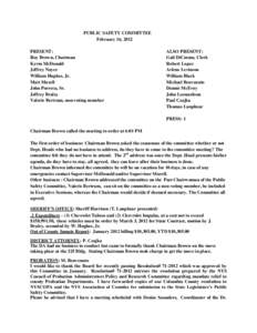 PUBLIC SAFETY COMMITTEE February 16, 2012 PRESENT: Roy Brown, Chairman Kevin McDonald Jeffrey Nayer