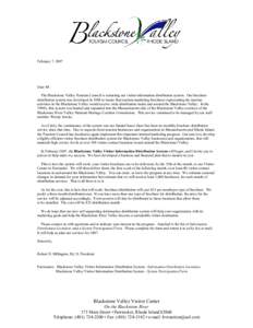 February 7, 2007  Dear M: The Blackstone Valley Tourism Council is restarting our visitor information distribution system. Our brochure distribution system was developed in 1988 to insure that tourism marketing brochures