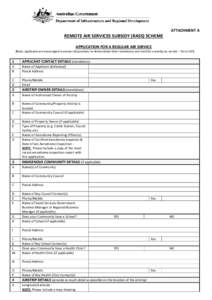 ATTACHMENT A  REMOTE AIR SERVICES SUBSIDY (RASS) SCHEME APPLICATION FOR A REGULAR AIR SERVICE [Note: applicants are encouraged to answer all questions to demonstrate their remoteness and need for a weekly air service –