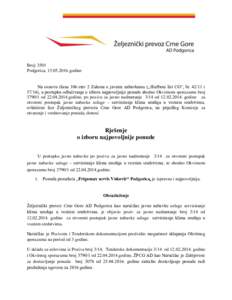 Broj: 3501 Podgorica, godine Na osnovu člana 106 stav 2 Zakona o javnim nabavkama („Službeni list CG“, bri 57/14), u postupku odlučivanja o izboru najpovoljnije ponude shodno Okvirnom sporazumu 