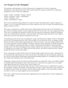 Are Oxygen Levels Changing? The generation and maintenance of all our life processes are supported by four basic components: carbohydrates, water, proteins and energy. Most scientists agree that oxygen is actually the ov
