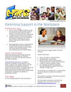 Indiana Parenting Institute, Inc.  Parenting Support in the Workplace Working Mothers Speak 