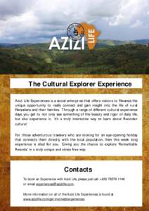 The Cultural Explorer Experience Azizi Life Experiences is a social enterprise that offers visitors to Rwanda the unique opportunity to really connect and gain insight into the life of rural Rwandans and their families. 