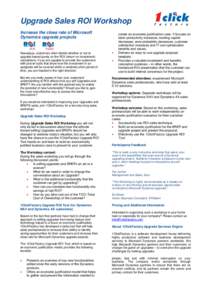 Upgrade Sales ROI Workshop Increase the close rate of Microsoft Dynamics upgrade projects create an economic justification case. It focuses on labor productivity increases, working capital