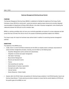 June 7, 2012  Business Management Working Group Charter PURPOSE The Business Management Working Group (BMWG) is established to facilitate the objectives of the Energy Facility Contractors Group (EFCOG) by sharing best co